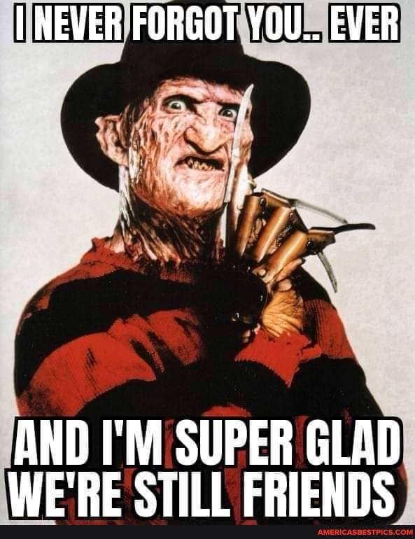 Iinever Forgot You Ever And I M Super Glad We Re Stil Eriends America S Best Pics And Videos