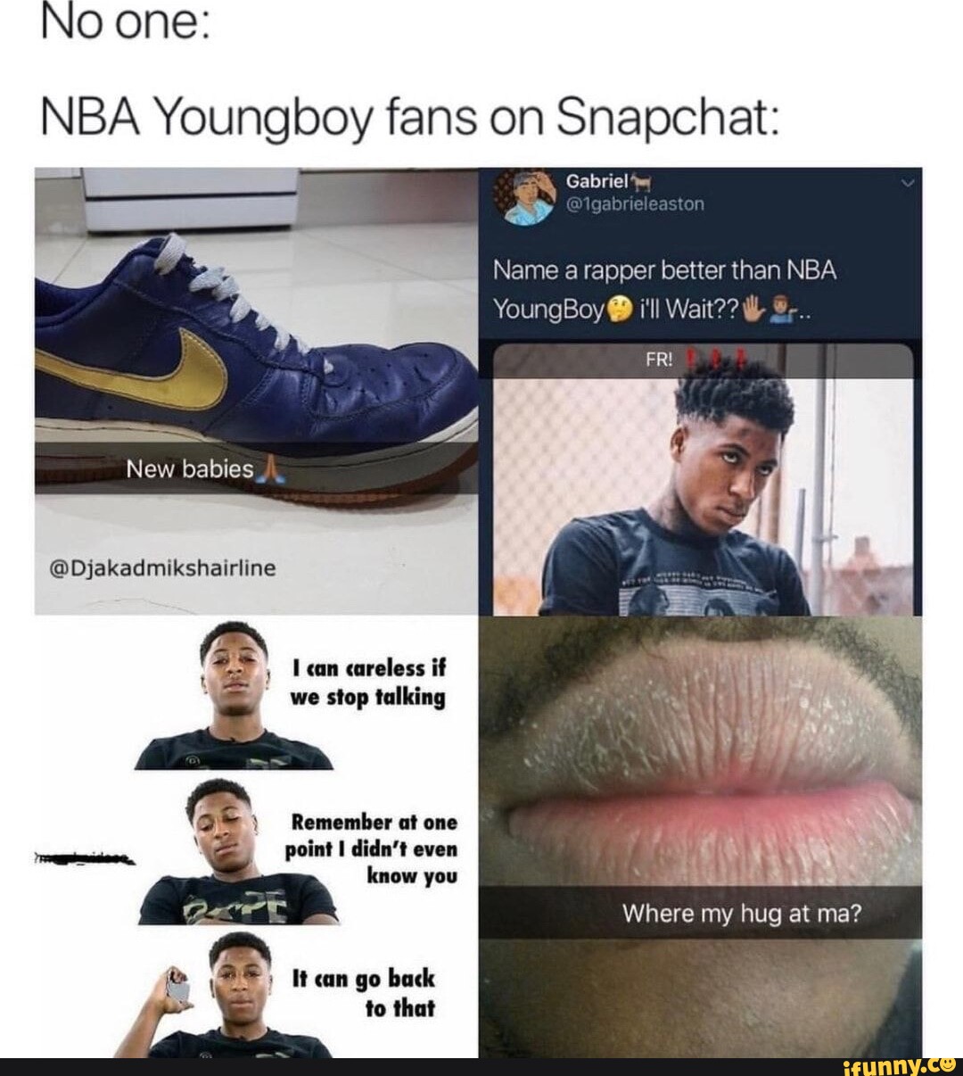 No one NBA Youngboy fans on Snapchat Gabriel Name a rapper better