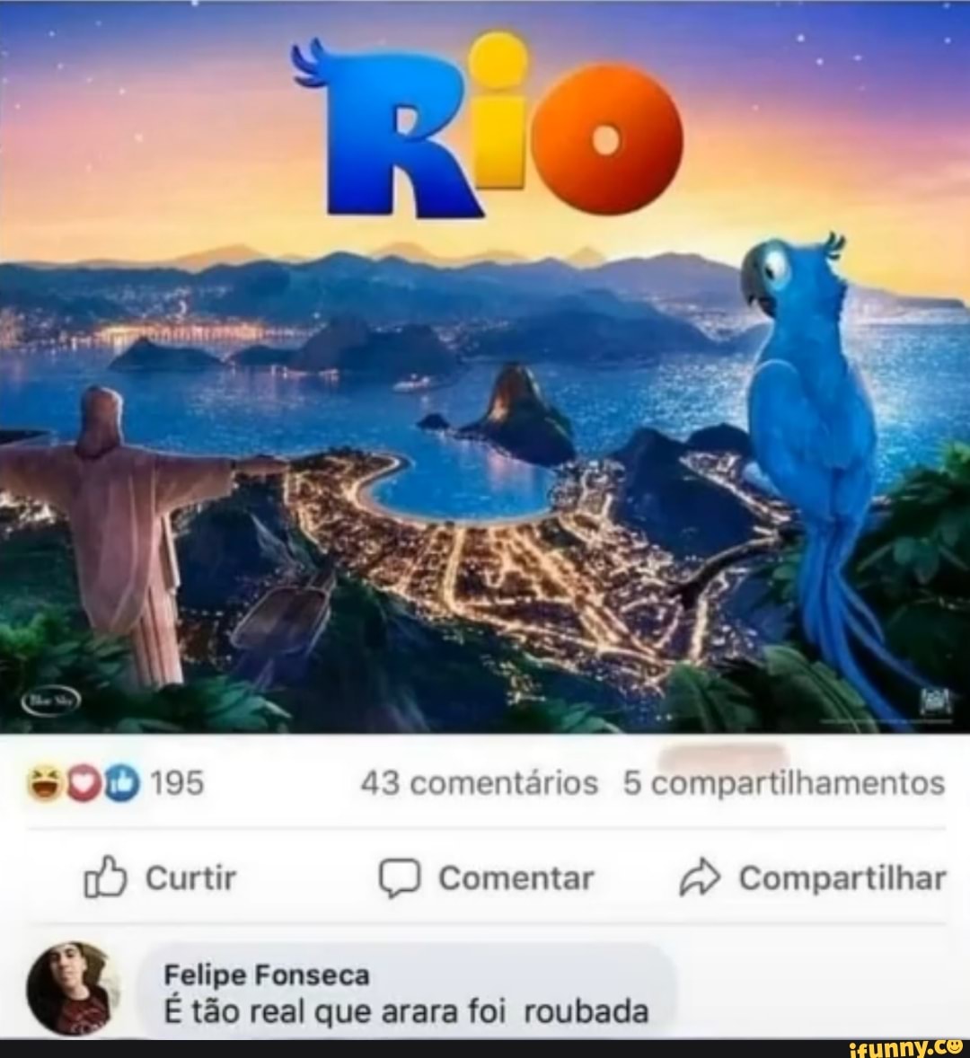 195 43 comentários 5 compartilhamentos
Curtir Comentar Compartilhar
Felipe Fonseca
E tão real que arara foi roubada