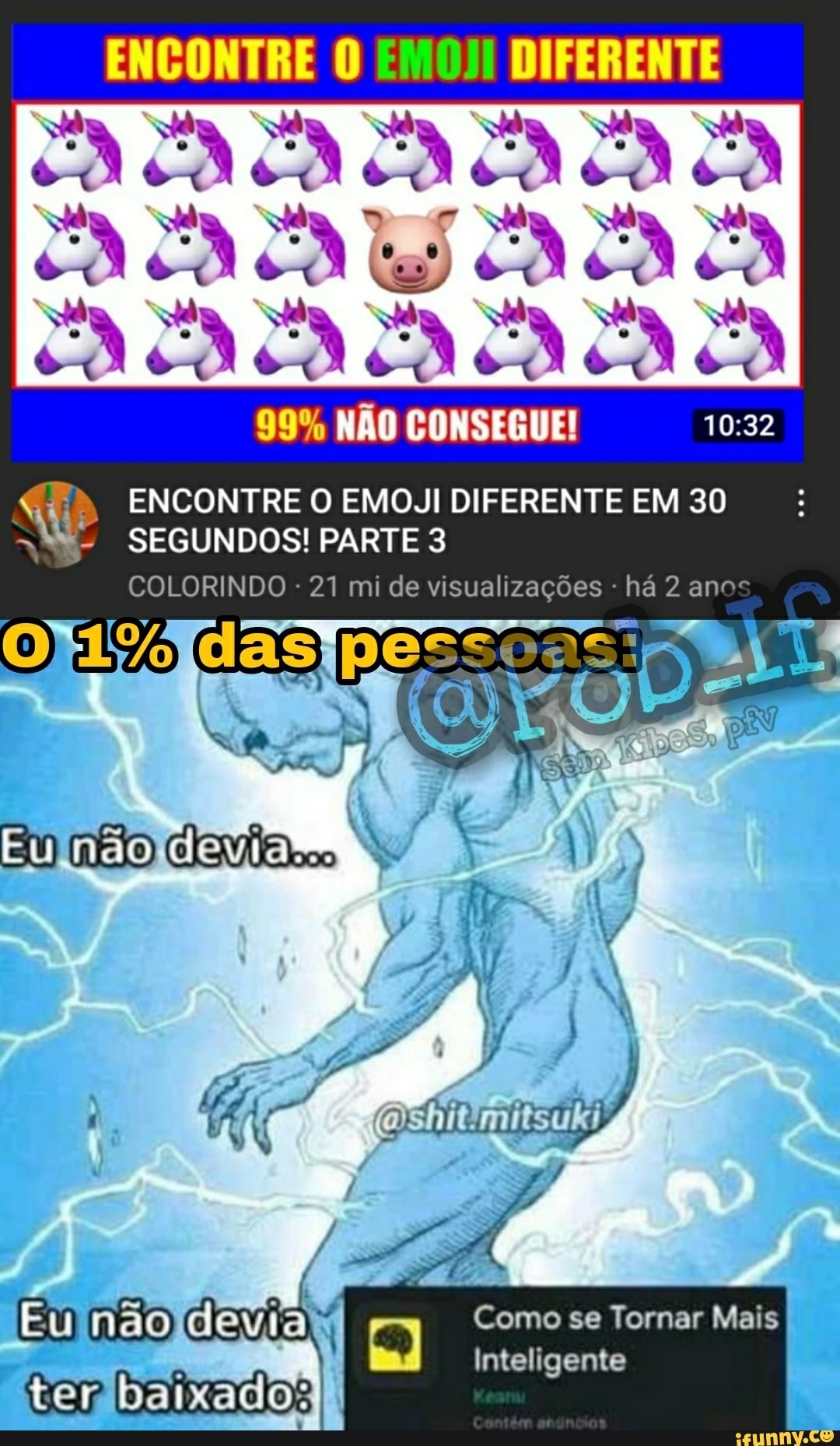 ENCONTRE O EM 0)! DIFERENTE CÃO de PO, Po,
CACACA de Po, ha, po SA
99% NÃO CONSEGUE!
ENCONTRE O EMOJI DIFERENTE EM 30
SEGUNDOS! PARTE 3
COLORINDO - 21 mi de visualizações - há 2 anos
Eu) não) devia Como se Tornar Inteligente Mais
Inteligente terdb