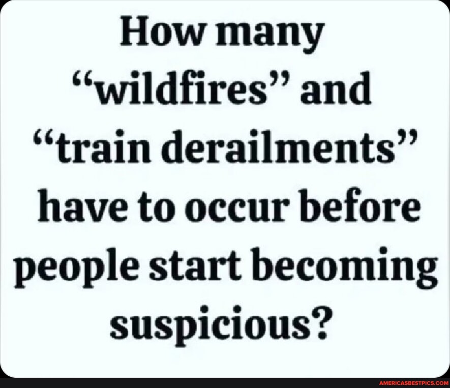 How many "wildfires" and "train derailments"' have to occur before