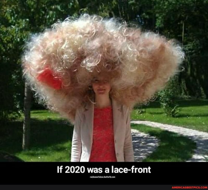 ne
if 2020 was a lace-front