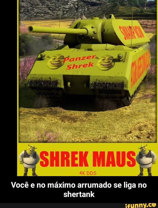 ES
ES
SHREK MAUS:
Você e no máximo arrumado se liga no shertank - Você e no máximo arrumado se liga no shertank