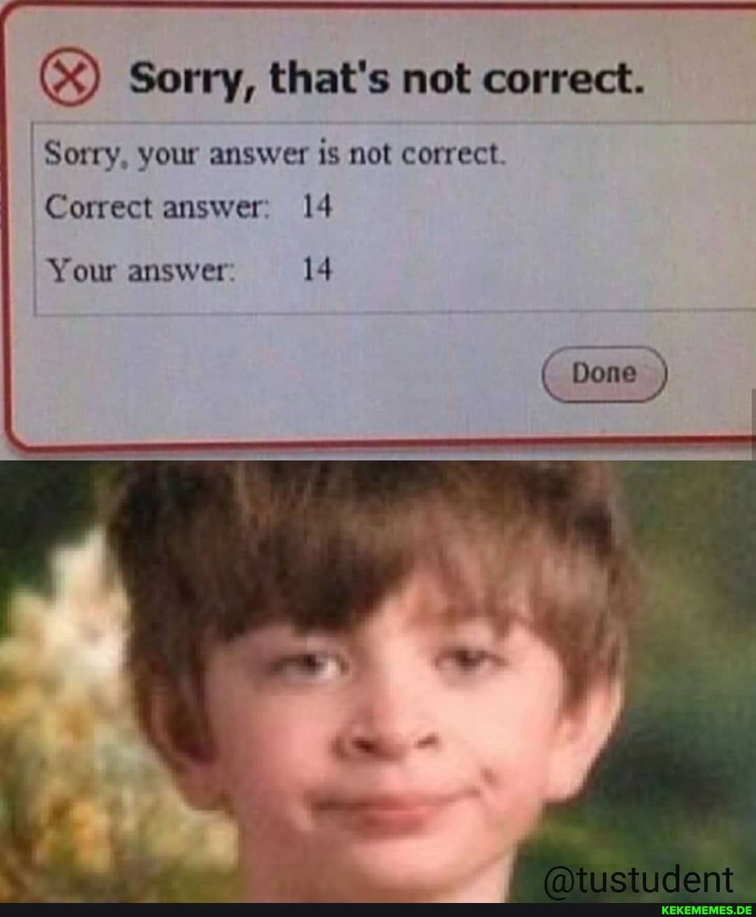 Sorry, that's not correct.
Sorry, your answer is not correct.
Correct answer: 14
Your answer:
