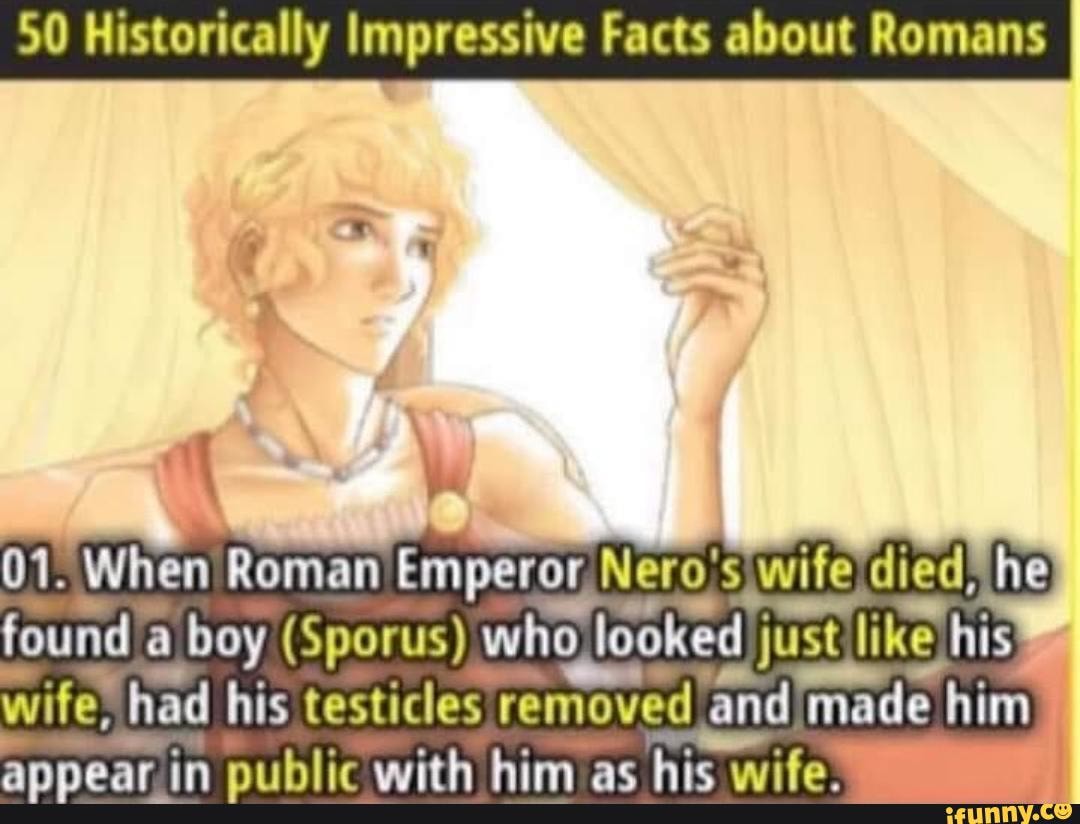 50 Historically Impressive Facts about Romans 01. When Roman Emperor