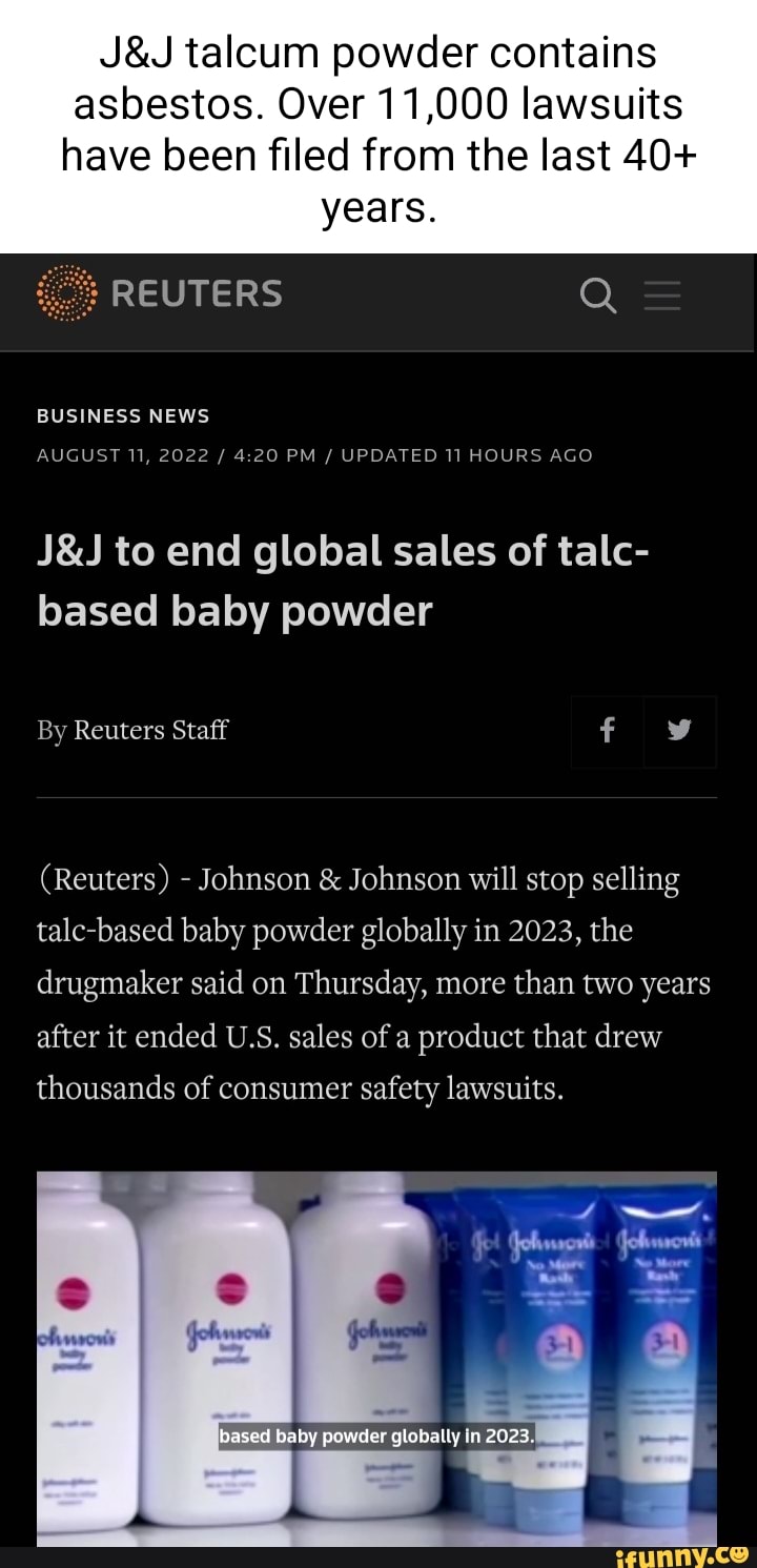 Talcum powder contains asbestos. Over 11,000 lawsuits have been filed