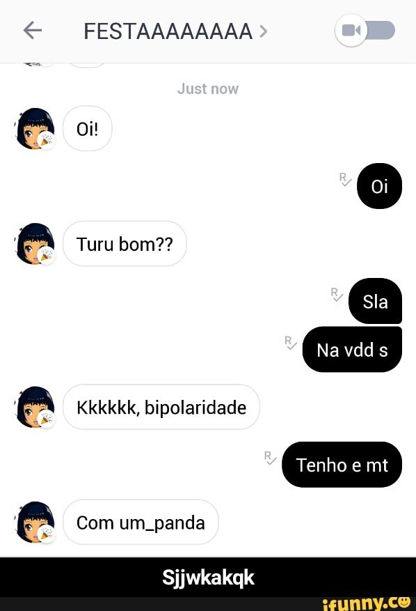 e Kkkkkk, bipolaridade
(E Com um_panda - Sjjwkakqk