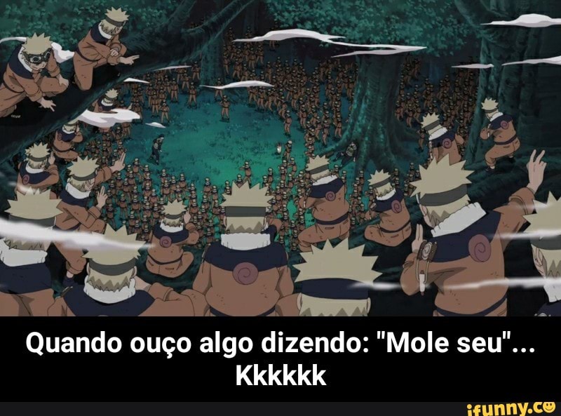 Quando ouço algo dizendo: "Mole seu"... - Quando ouço algo dizendo: "Mole seu"... Kkkkkk