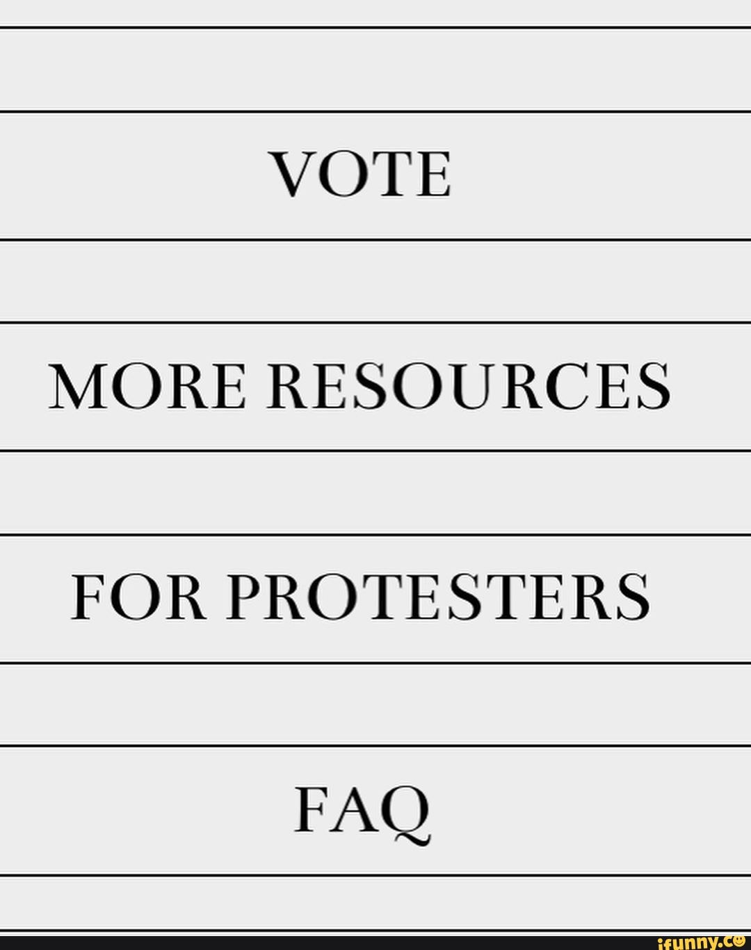 VOTE MORE RESOURCES FOR PROTESTERS
FAQ