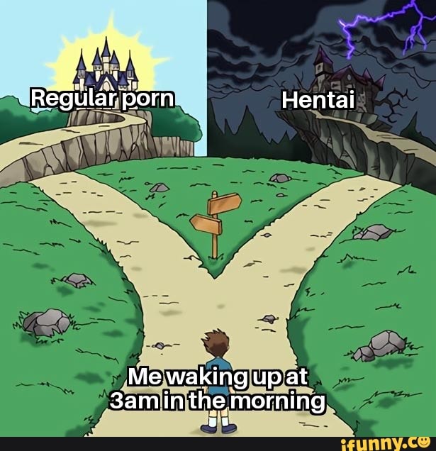 Regular Hentai - Regular 'porn Hentai Me waking up at 3amin the morning we - iFunny Brazil