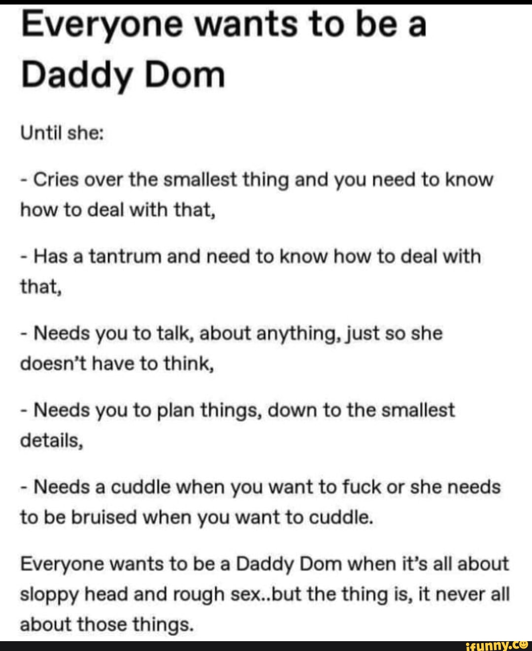 Everyone wants to be a Daddy Donn Until she: - Cries over the smallest  thing and you