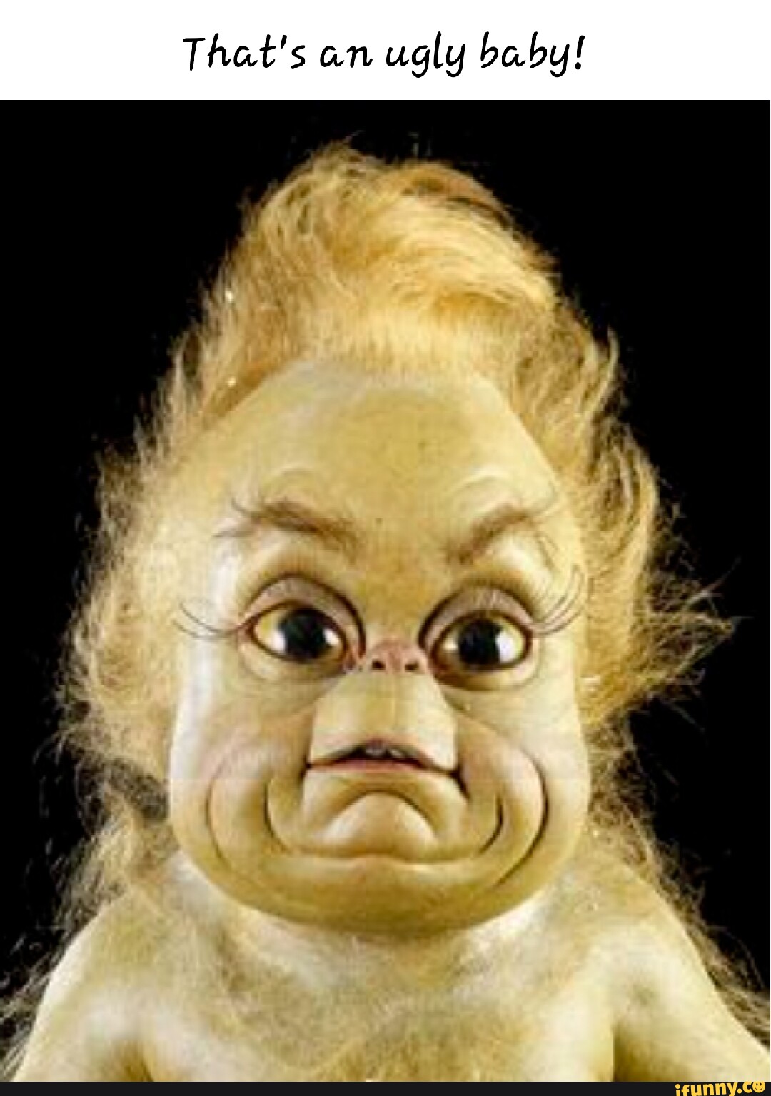 That's an ugly baby! iFunny