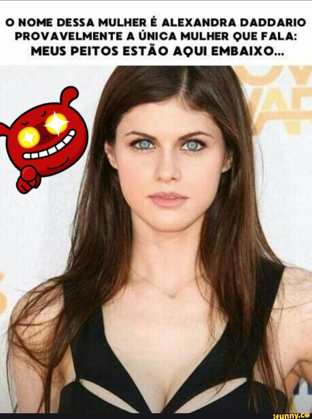 O NOME DESSA MULHER É ALEXANDRA DADDARIO
PROVAVELMENTE A ÚNICA MULHER QUE FALA:
MEUS PEITOS ESTÃO AQUI EMBAIXO...