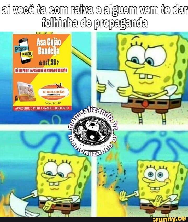 al você ta com raliva o alguem vem te dar
folhinhaldelpropaganda