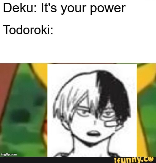 #bnha - Deku: It's your power Todoroki: - iFunny