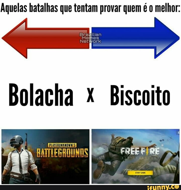 Aquelas batalhas que tentam provar quem é o melhor:
Bolacha x Biscoito