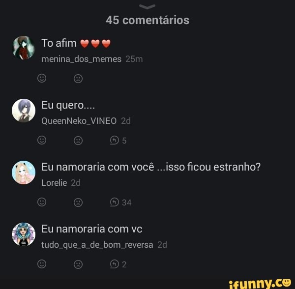 45 comentários
menina dos. memes
Eu namoraria com você ...isso ficou estranho?
Lorelie
tudo. que a de bom reversa
