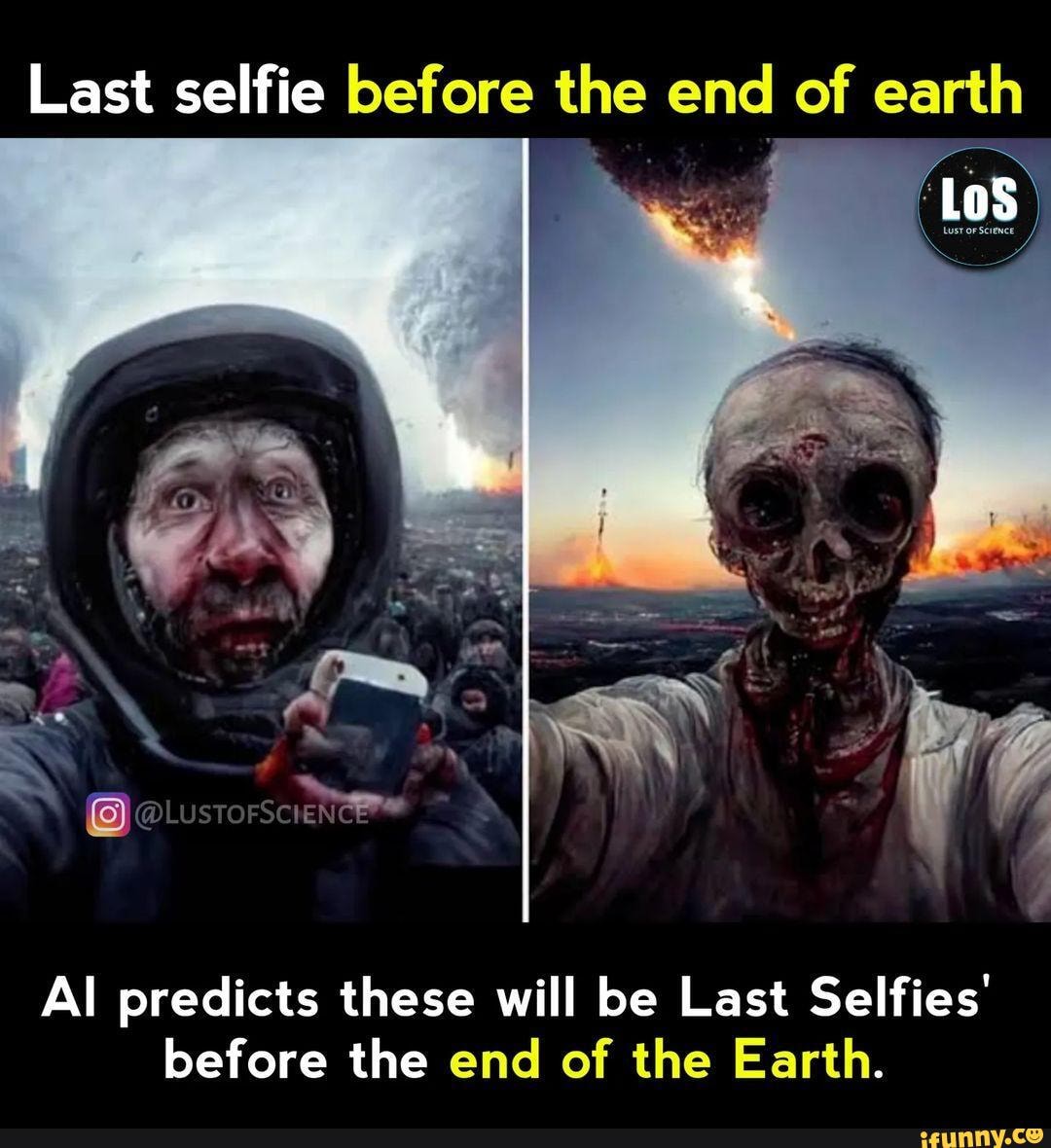 Last selfie before the end of earth Lust oF Science Al predicts these