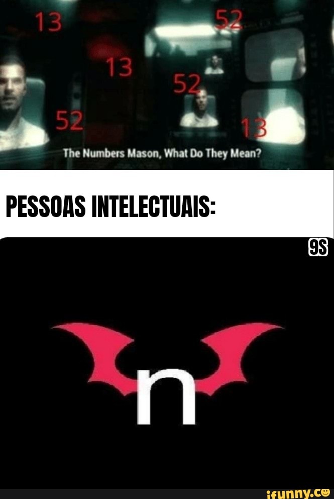 CO
The Numbers Mason, What Do They Mean?
PESSOAS INTELEGTUAIS: