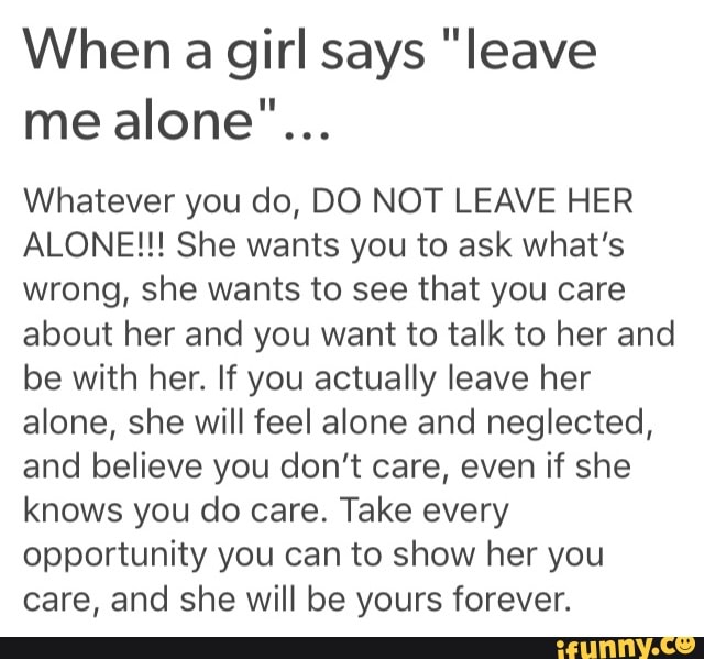 When A Girl Says Leave Me Alone Whatever You Do Do Not Leave Her