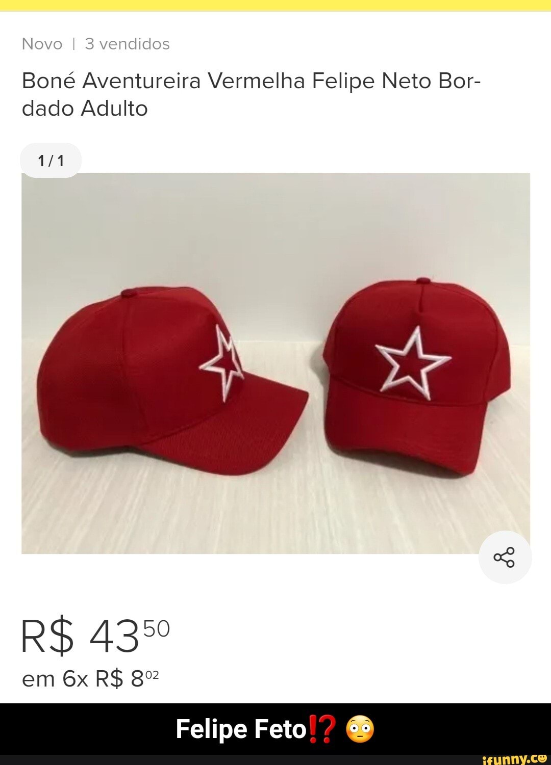 Novo I 3 vendidos
Boné Aventureira Vermelha Felipe Neto Bor- dado Adulto
R$ 43%
em R$ 8%
Felipe Feto & - Felipe Feto⁉️ 😳