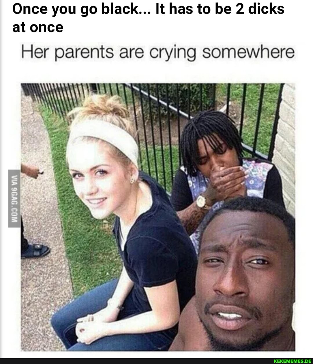 Once you go black... It has to be 2 dicks at once Her parents are crying somewhe