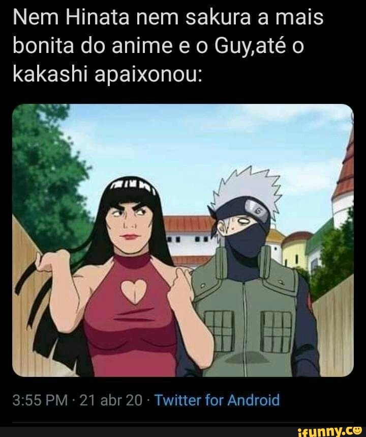 Nem Hinata nem sakura a mais bonita do anime e o Guy,até kakashi apaixonou:
PM - 21 abr 20 - Twitter for Android