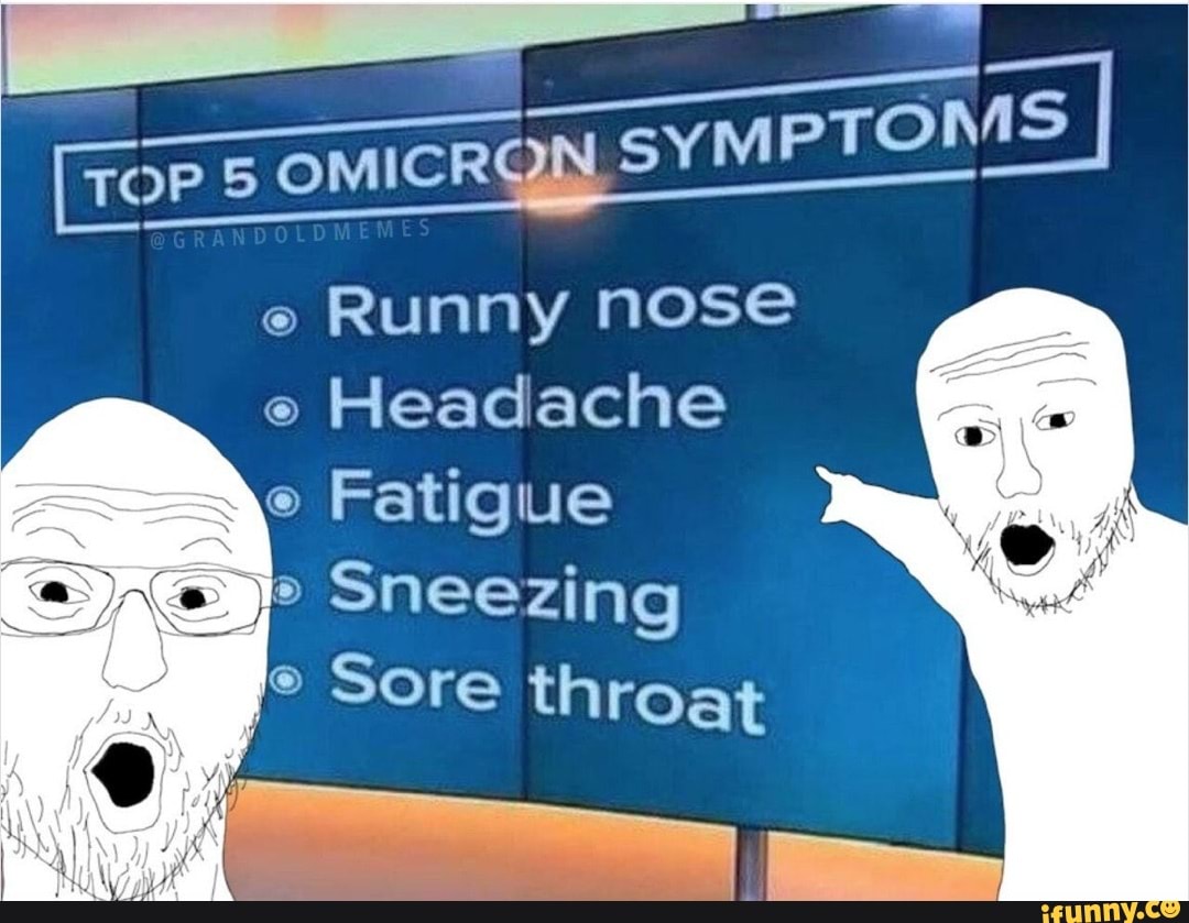 [ToP 5 OMICRON SYMPTOMS Runny nose Headache Fatigue Sore iFunny