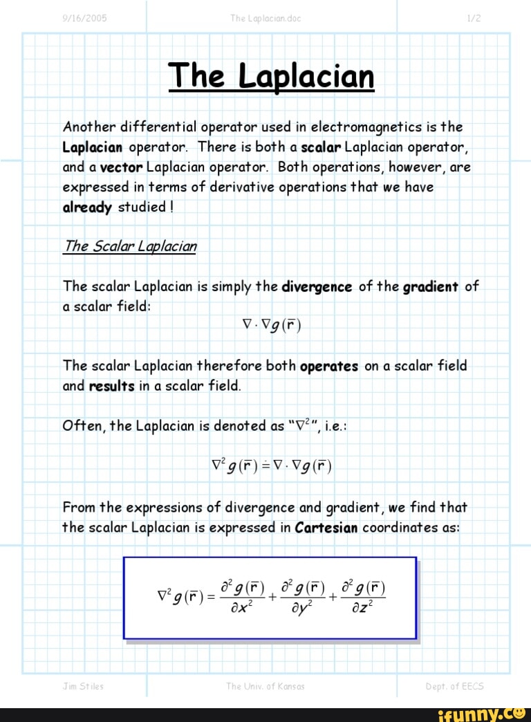 The Laplacian Another differential operator used in electromagnetics is ...