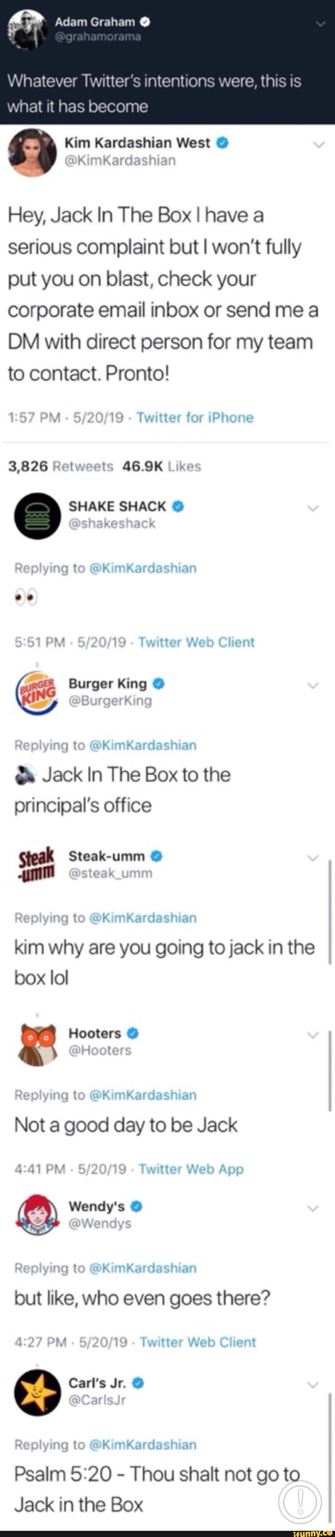 Whatever Twitter's intentions were, this is
what it has become
Hey, Jack In The Box I have a
serious complaint but I won't fully
put you on blast, check your
corporate email inbox or send me a
DM with direct person for my team
to contact. Pronto!
3,826 Retweets 46.9K Likes
O SHAKE SHACK