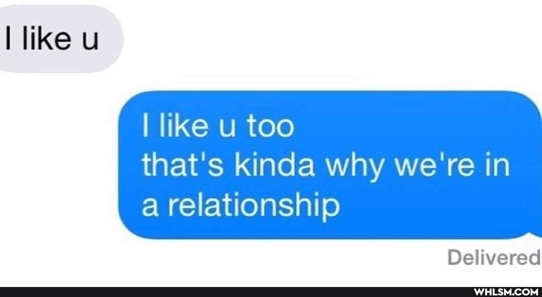 like u
like u too
that's kinda why we're in a relationship
Delivered