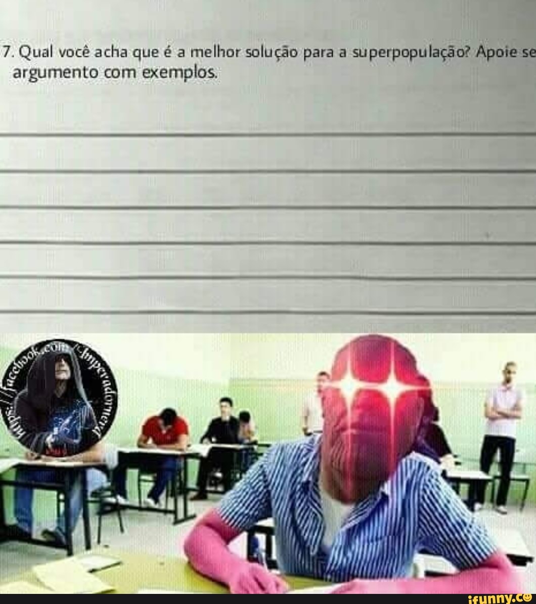 7. Qual você acha que é a
melhor solução para a
superpopulação? Apoie se
argumento com
exemplos,