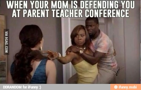YOUR MOMiIS. DEFENDING YOU "AT PARENT TEACHER CONFERENCE