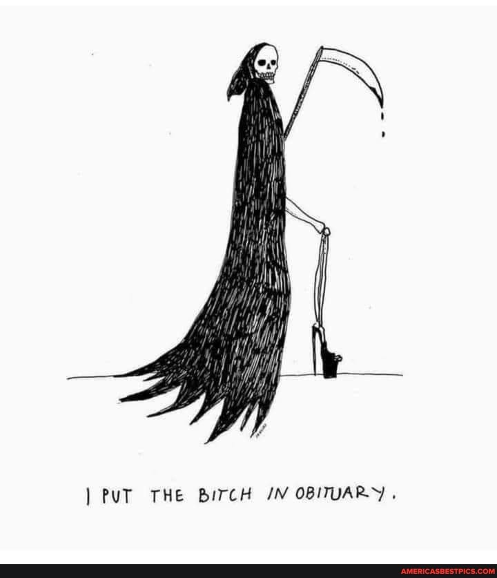 PuT THE BITCH OBITUARY.