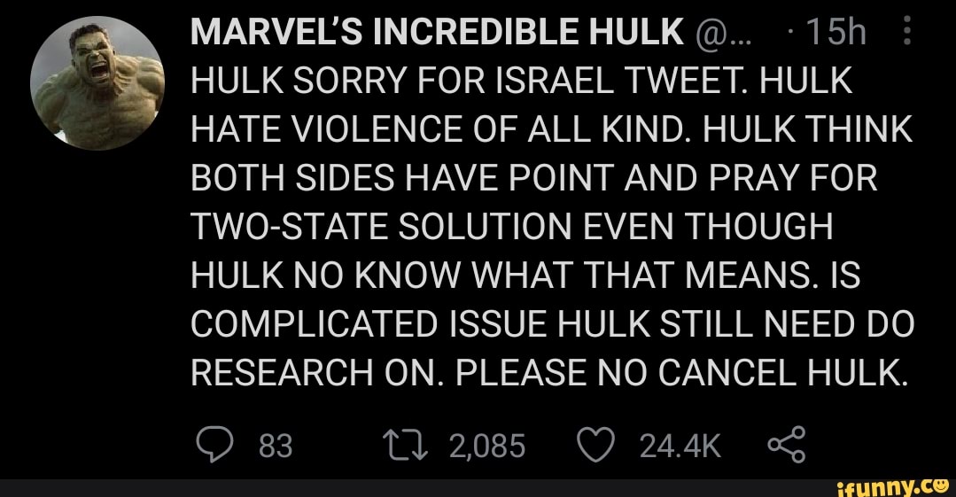 MARVELS INCREDIBLE HULK HULK SORRY FOR ISRAEL TWEET. HULK HATE VIOLENCE