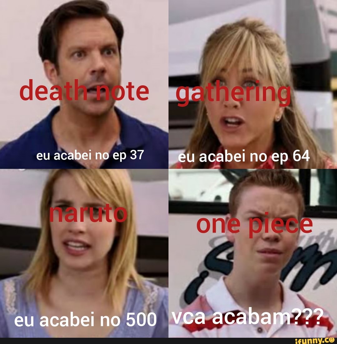 ne
eu acabei no ep 37 eu acabei no ep 64
eu acabei no 500 vca acabam???