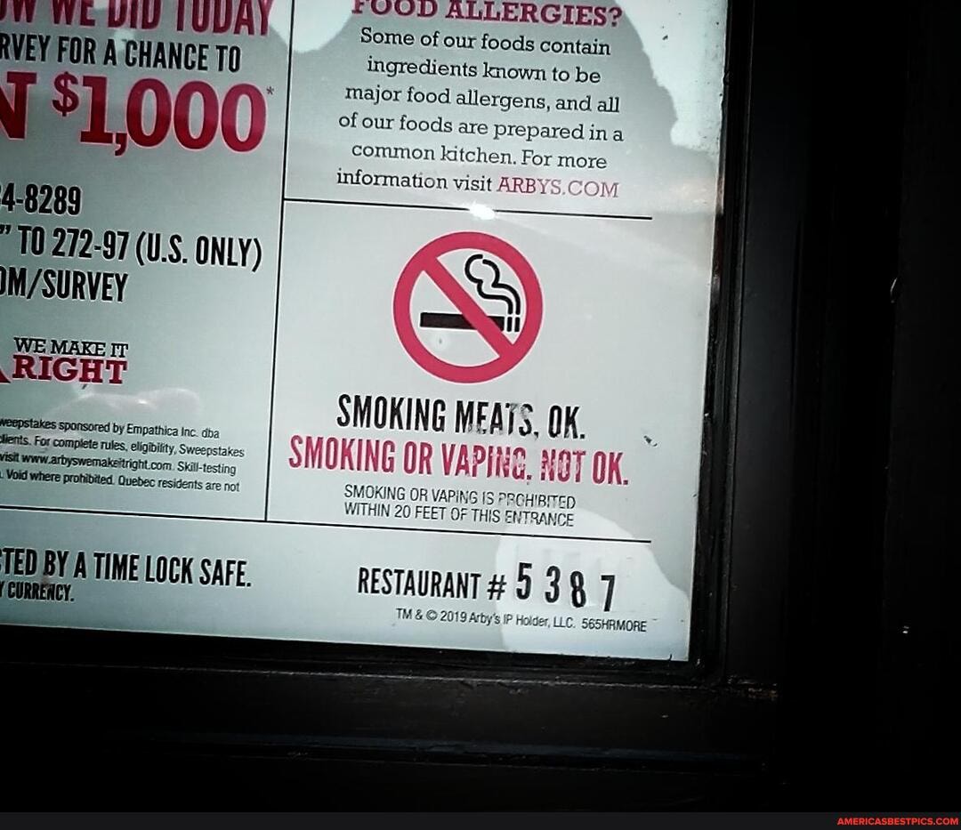 ALLERGIES?.
Some of our foods contain
Ingredients known to be major food allergens, and all
151,000
4-8289
"10 272-87 (US. ONLY)
of our foods are Prepared ina common kitchen. For more information visit
SMOKING NEATS SMOKING OR VAPIKG. NOT OK.
SMOKING OR VAPING RGHIBITED WITHIN 20 FEET oF THIS ENTRANCE
TEDBYATIMELOCK SAFE RESTADRANT 3 8 7
SSHRMORE
ity,
Vold where prohibited. Quebec resicents are
