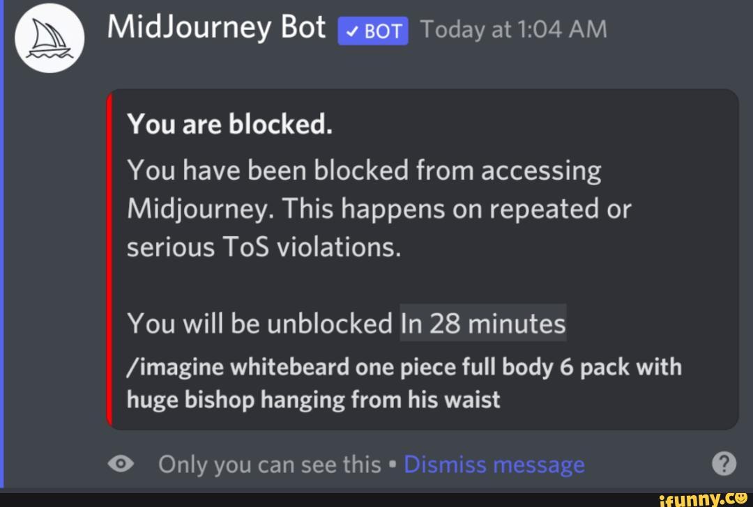 MidJourney Bot Today at AM You are blocked. You have been blocked from