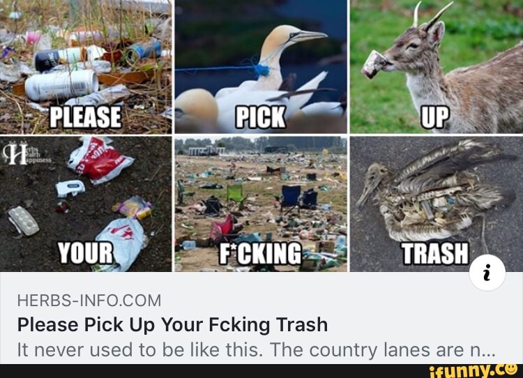 This please com. Your Trash. It's a Trash. Pick your pleasure. Don’t pick up the Trash once Thrown away.