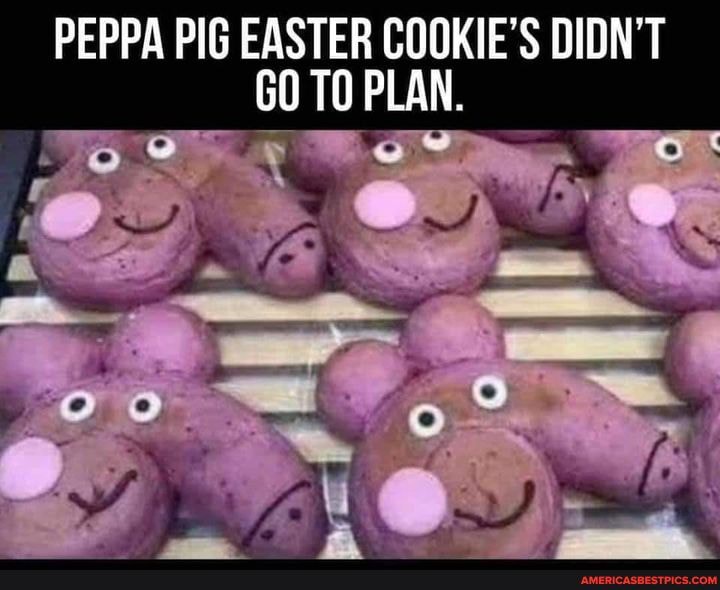 PEPPA PIG EASTER COOKIE'S DIDN'T GO TO PLAN.
Cu