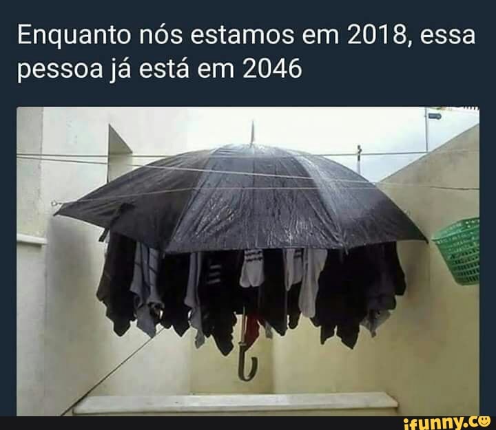 Enquanto nós estamos em 2018, essa
pessoa já está em 2046