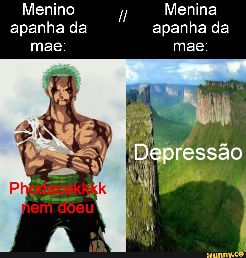 Menina apanha da
Depressão
Menino apanha da
Mas: