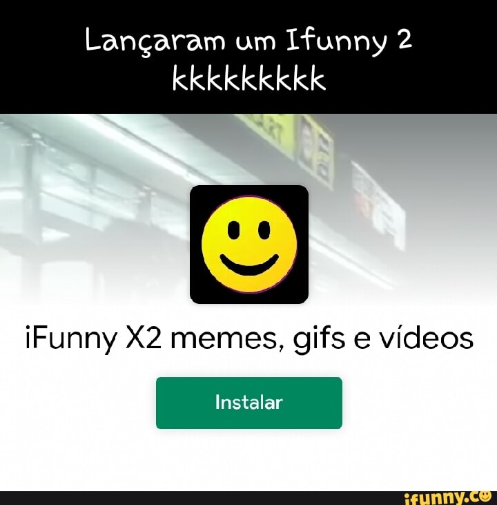 Lançaram um Ifunny 2 kkkkkkkkk iFunny memes gifs e vídeos Instalar