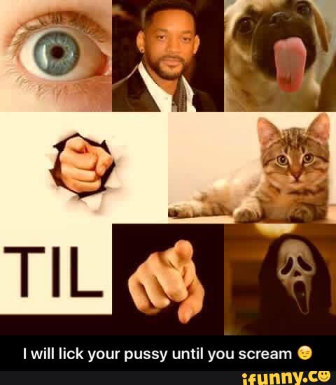 I Will Lick Your Pussy Until You Scream O I Will Lick Your Pussy Until You Scream