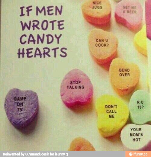 If MEN
”m:;
WROTE
“&!
CANDY
HEARTS
.
«252:
