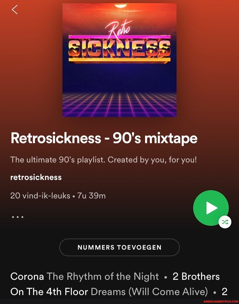 Retrosickness - 90's mixtape
The ultimate 90's playlist. Created by you, for you! retrosickness
20 vind-ik-leuks
NUMMERS TOEVOEGEN
Corona The Rhythm of the Night 2 Brothers
On Thee Ath Elanr Draame \Will Came Alive)