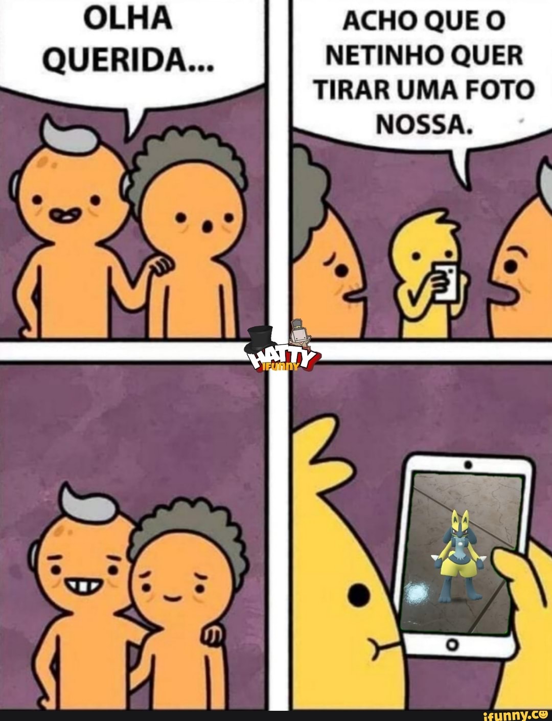 OLHA ACHO QUE O QUERIDA... NETINHO QUER TIRAR UMA FOTO NOSSA.