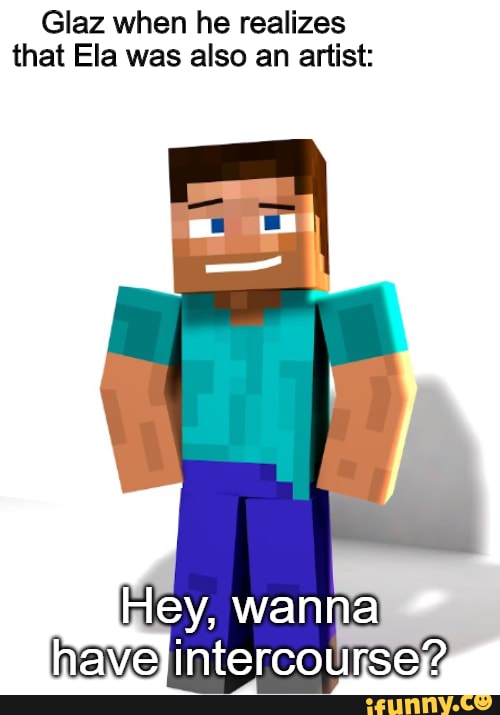 Glaz when he realizes that Ela was also an artist: