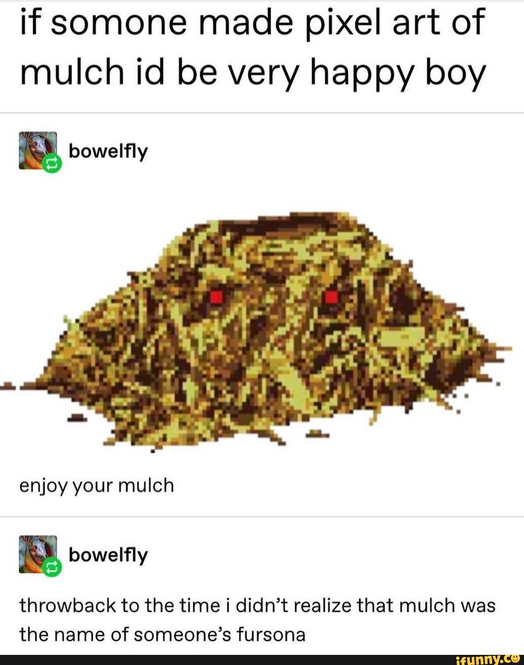 If somone made pixel art of mulch id be very happy boy IS enjoy your