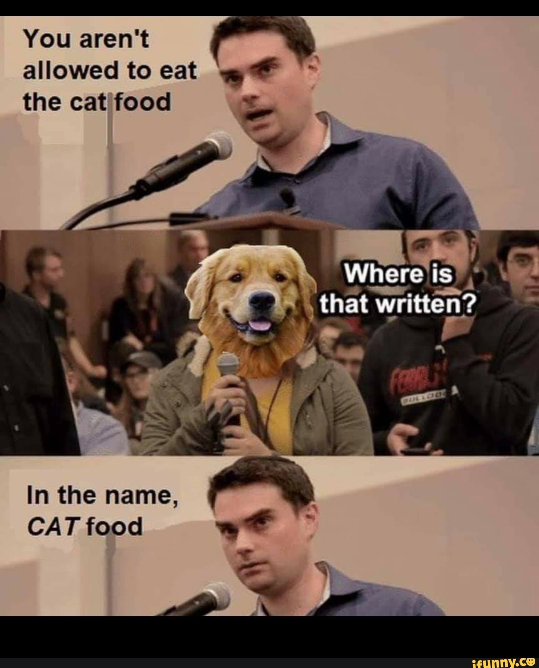 You aren't
allowed to eat
the cat food
is
that written?
In the name
CAT food